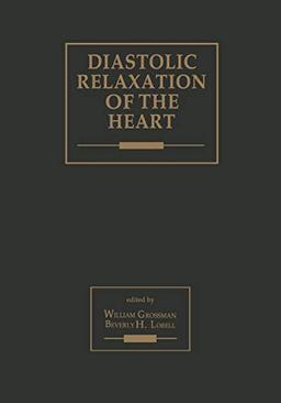 Diastolic Relaxation of the Heart: Basic Research and Current Applications for Clinical Cardiology