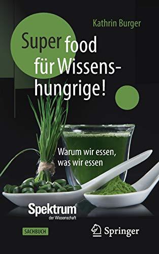 Super-Food für Wissenshungrige!: Warum wir essen, was wir essen