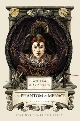 William Shakespeare's The Phantom of Menace: Star Wars Part the First (William Shakespeare's Star Wars, Band 1)