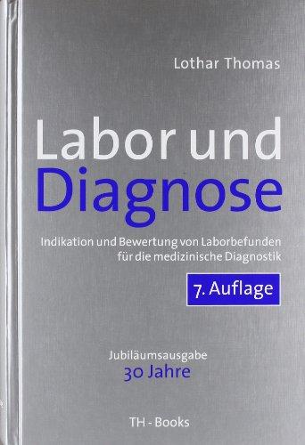 Labor und Diagnose: Indikation und Bewertung von Laborbefunden für die medizinische Diagnostik