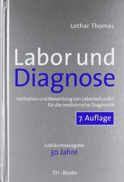 Labor und Diagnose: Indikation und Bewertung von Laborbefunden für die medizinische Diagnostik