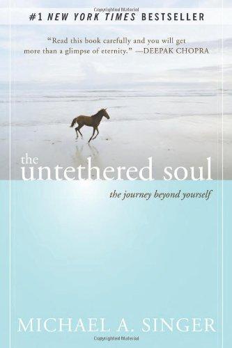 The Untethered Soul: The Journey Beyond Yourself