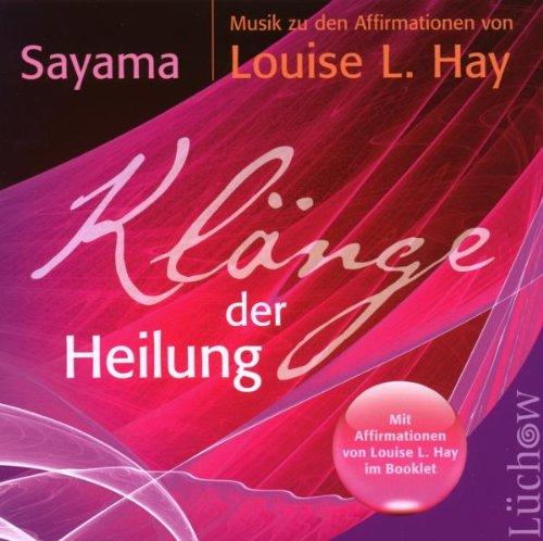 Klänge der Heilung: Musik zu den Affirmationen von Louise L. Hay