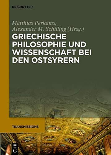 Griechische Philosophie und Wissenschaft bei den Ostsyrern: Zum Gedenken an Mār Addai Scher (1867–1915) (Transmissions, Band 3)