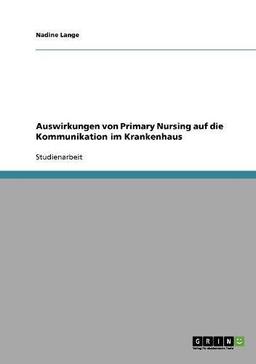 Primary Nursing. Kommunikation im Krankenhaus