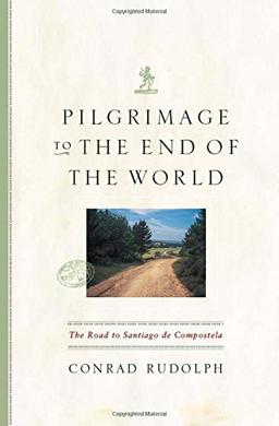 Pilgrimage to the End of the World: The Road to Santiago de Compostela (Culture Trails: Adventures in Travel)