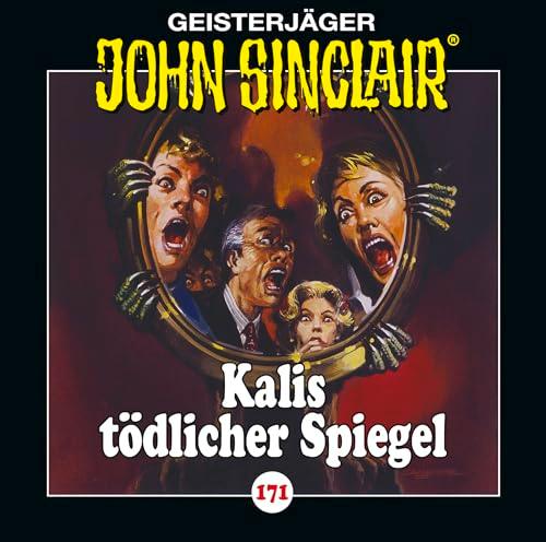 John Sinclair - Folge 171: Kalis tödlicher Spiegel. Hörspiel. (Geisterjäger John Sinclair, Band 171)