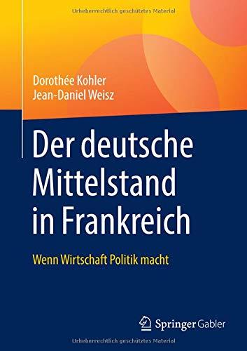 Der deutsche Mittelstand in Frankreich: Wenn Wirtschaft Politik macht