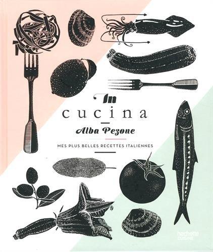 In cucina : mes plus belles recettes italiennes