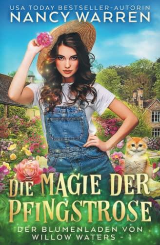 Die Magie der Pfingstrose: Ein Paranormaler Cosy-Krimi (Der Blumenladen von Willow Waters, Band 1)