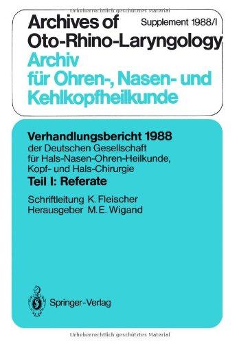 Teil I: Referate: Chirurgie des Felsenbeins und der angrenzenden Schädelbasis (außer Mittelohr-Chirurgie) (Verhandlungsbericht der Deutschen ... / Verh.ber.Dt.Ges.HNO-Heilkunde 1988)