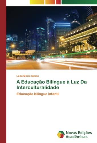 A Educação Bilíngue à Luz Da Interculturalidade: Educação bilíngue infantil