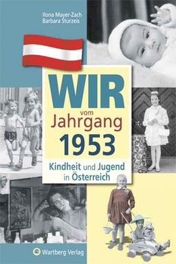 Wir vom Jahrgang 1953 - Kindheit und Jugend in Österreich