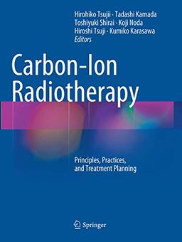 Carbon-Ion Radiotherapy: Principles, Practices, and Treatment Planning