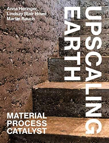 Upscaling Earth: Material, Process, Catalyst