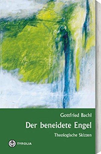 Der beneidete Engel: Theologische Skizzen