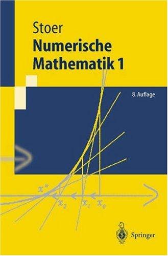 Numerische Mathematik 1: Eine Einführung - unter Berücksichtigung von Vorlesungen von F.L. Bauer (Springer-Lehrbuch)