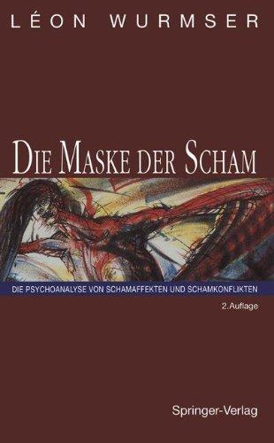 Die Maske der Scham: Die Psychoanalyse von Schamaffekten und Schamkonflikten