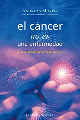 El Cancer No Es una Enfermedad!: El Cancer Es un Mecanismo de Supervivencia = Cancer Is Not a Disease! (SALUD Y VIDA NATURAL)