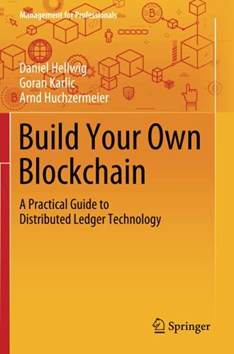 Build Your Own Blockchain: A Practical Guide to Distributed Ledger Technology (Management for Professionals)