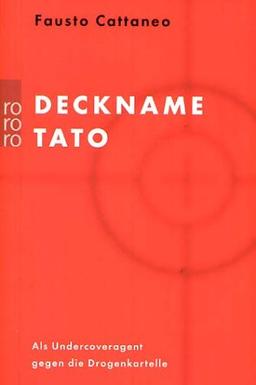 Deckname Tato. Als Undercoveragent gegen die Drogenkartelle.