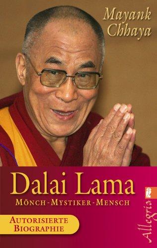 Dalai Lama: Mönch, Mystiker, Mensch - Die autorisierte Biografie