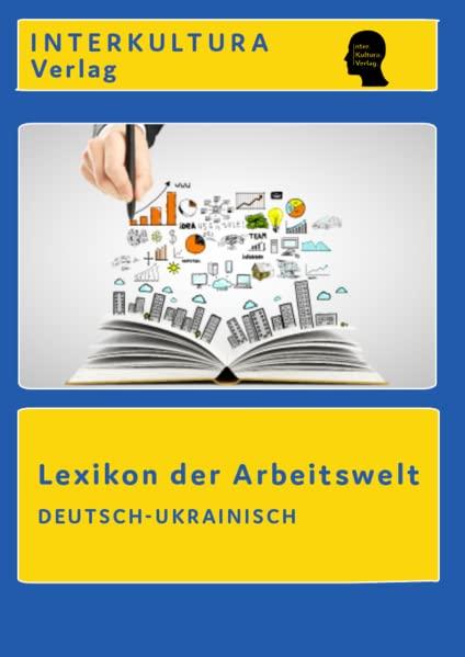 Interkultura Lexikon der Arbeitswelt Deutsch-Ukranisch: Ratgeber für die Berufswelt (Lexikon der Arbeitswelt in zehn Sprachen: Ratgeber für die Berufswelt)