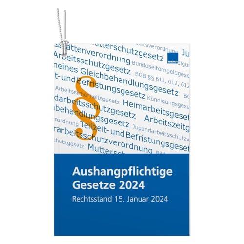 Aushangpflichtige Gesetze 2024: Aktualisierte Auflage mit Rechtstand 15. Januar 2024