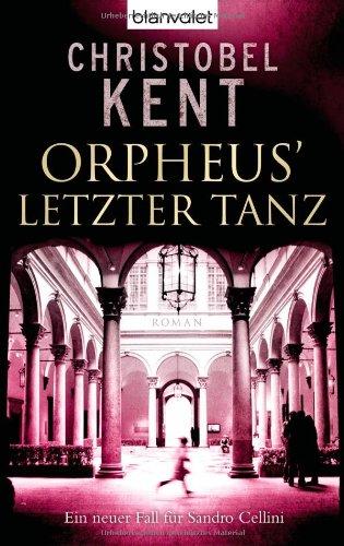 Orpheus' letzter Tanz - Ein neuer Fall für Sandro Cellini: Roman