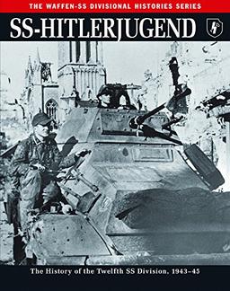 Ss: Hitlerjugend: The History of the Twelfth Ss Division 1943-45 (Waffen - SS Divisional Histories)