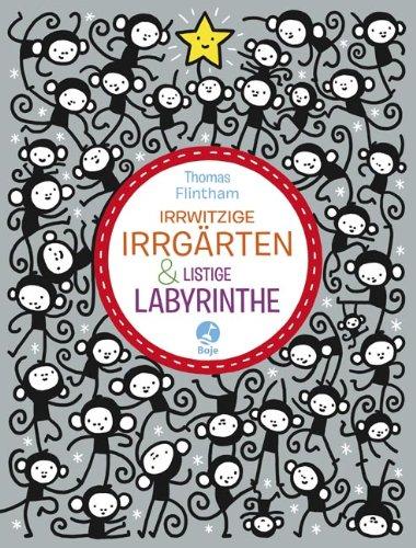 Irrwitzige Irrgärten und listige Labyrinthe