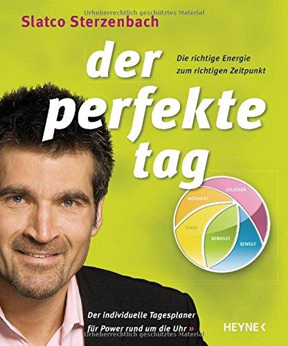 Der perfekte Tag: Die richtige Energie zum richtigen Zeitpunkt - Der individuelle Tagesplaner für Power rund um die Uhr