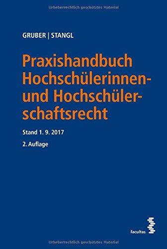 Praxishandbuch Hochschülerinnen- und Hochschülerschaftsrecht: Kommentierte Ausgabe des Hochschülerinnen- und Hochschülerschaftsgesetzes 2014 und der ... Gesetze und Richtlinien - Stand 1.6.2017