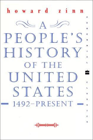 A People's History of the United States: 1492-Present: 1492 to the Present (Perennial Classics)