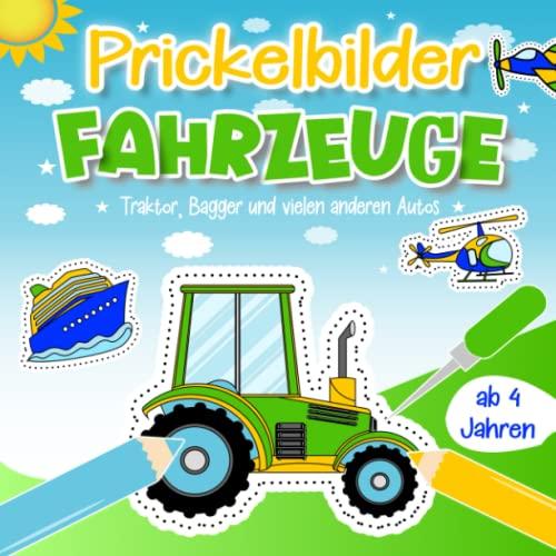 Prickelbilder Fahrzeuge ab 4 Jahren: Über 60 Prickelvorlagen - Traktor, Bagger, u.v.m. - Prickelblock für Jungen - Malen, Prickeln, Schneiden und Basteln! - Bastelbuch für Kinder