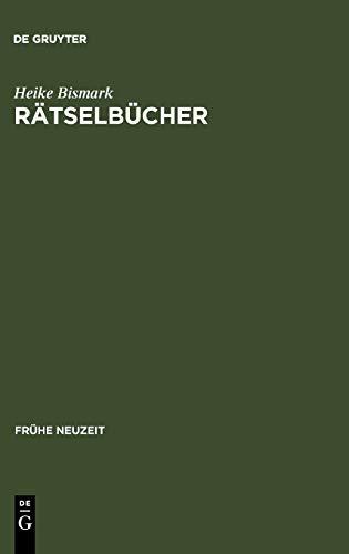 Rätselbücher: Entstehung und Entwicklung eines frühneuzeitlichen Buchtyps im deutschsprachigen Raum. Mit einer Bibliographie der Rätselbücher bis 1800 (Frühe Neuzeit, 122, Band 122)