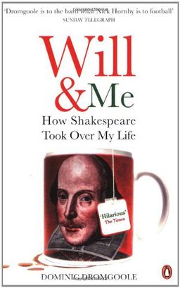 Will and Me: How Shakespeare Took Over My Life