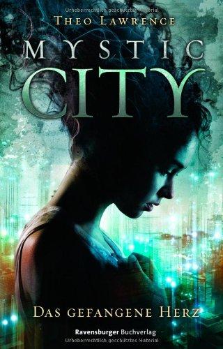 Mystic City 1. Das gefangene Herz