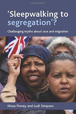 'Sleepwalking to segregation'?: Challenging Myths about Race and Migration