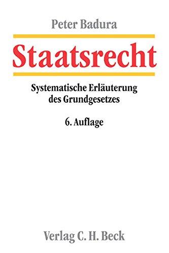 Staatsrecht: Systematische Erläuterung des Grundgesetzes für die Bundesrepublik Deutschland