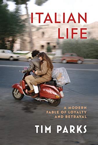 Italian Life: A Modern Fable of Loyalty and Betrayal: A modern fable o loyalty and betrayal