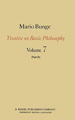 Treatise on Basic Philosophy: Part II Life Science, Social Science and Technology (Treatise on Basic Philosophy, 7, Band 7)