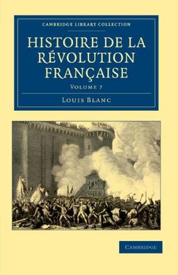 Histoire de la Révolution Française 12 Volume Set: Histoire de la Revolution Francaise: Volume 7 (Cambridge Library Collection - European History)