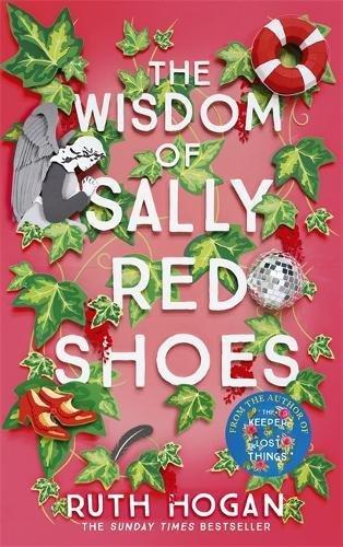 The Wisdom of Sally Red Shoes: The new novel from the author of The Keeper of Lost Things