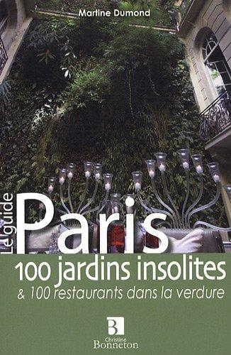 Paris, 100 jardins insolites et 100 restaurants dans la verdure