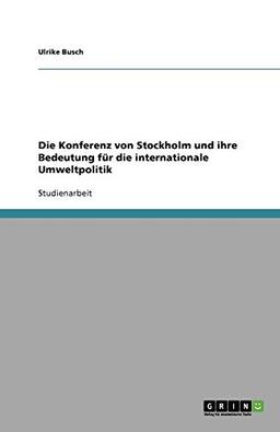 Die Konferenz von Stockholm und ihre Bedeutung für die internationale Umweltpolitik