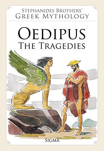 Oedipus: The Tragedies (Stephanides Brothers' Greek Mythology, Band 8)