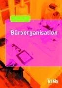 Büroorganisation. Schülerband: Kauffrau / Kaufmann für Bürokommunikation und Bürokauffrau / Bürokaufmann