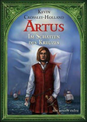 Artus. Im Schatten des Kreuzes: Roman