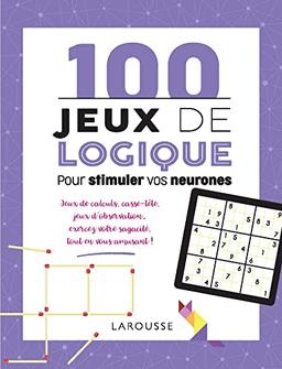 100 jeux de logique pour stimuler vos neurones